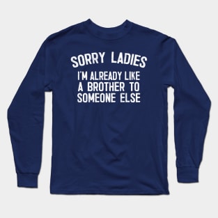 Sorry Ladies ... Meme Nerd Humor Typography Design Long Sleeve T-Shirt